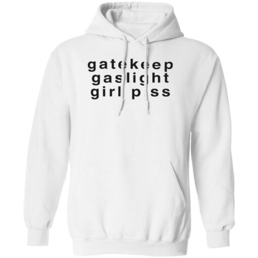 Gatekeep gaslight girl piss shirt Shirt Sweatshirt Long Sleeve Hoodie Tank Mug – Tally’s Mojos