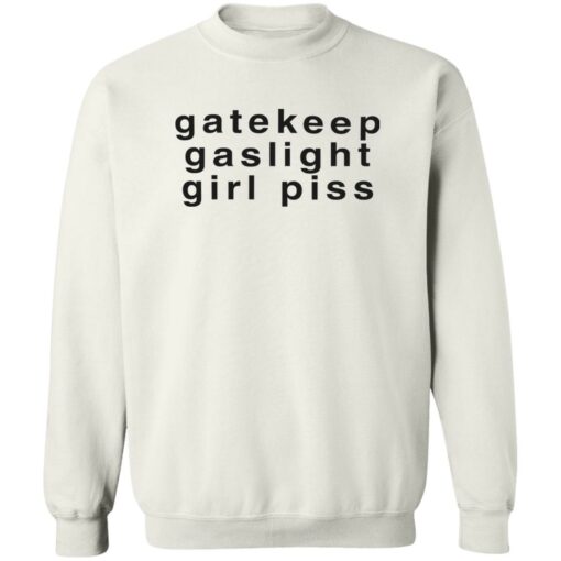 Gatekeep gaslight girl piss shirt Shirt Sweatshirt Long Sleeve Hoodie Tank Mug – Tally’s Mojos