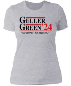 Geller Green 2024 no uterus no opinion shirt Shirt Sweatshirt Long Sleeve Hoodie Tank Mug Tallys Mojos 3