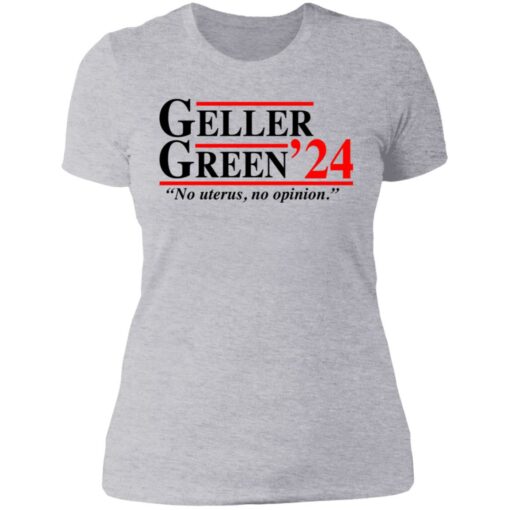 Geller Green 2024 no uterus no opinion shirt Shirt Sweatshirt Long Sleeve Hoodie Tank Mug – Tally’s Mojos