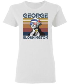 George Washington George Sloshington shirt Shirt Sweatshirt Long Sleeve Hoodie Tank Mug - Tally's Mojos 2 George Washington George Sloshington shirt Shirt Sweatshirt Long Sleeve Hoodie Tank Mug Tallys Mojos 3