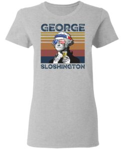 George Washington George Sloshington shirt Shirt Sweatshirt Long Sleeve Hoodie Tank Mug - Tally's Mojos 3 George Washington George Sloshington shirt Shirt Sweatshirt Long Sleeve Hoodie Tank Mug Tallys Mojos 4
