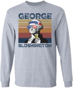 George Washington George Sloshington shirt Shirt Sweatshirt Long Sleeve Hoodie Tank Mug - Tally's Mojos 4 George Washington George Sloshington shirt Shirt Sweatshirt Long Sleeve Hoodie Tank Mug Tallys Mojos 5
