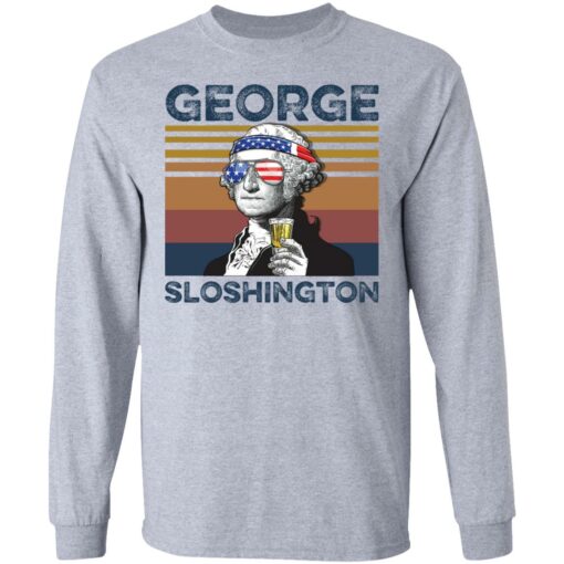 George Washington George Sloshington shirt Shirt Sweatshirt Long Sleeve Hoodie Tank Mug – Tally’s Mojos