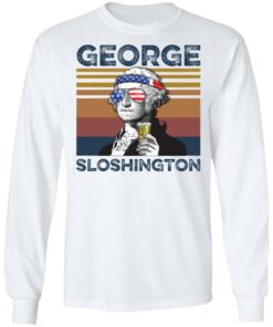 George Washington George Sloshington shirt Shirt Sweatshirt Long Sleeve Hoodie Tank Mug - Tally's Mojos 5 George Washington George Sloshington shirt Shirt Sweatshirt Long Sleeve Hoodie Tank Mug Tallys Mojos 6