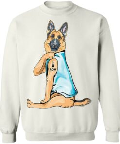German Shepherd tattoo I love mom shirt Shirt Sweatshirt Long Sleeve Hoodie Tank Mug Tallys Mojos 5