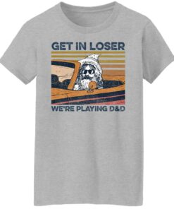 Get in loser were playing d and d shirt Shirt Sweatshirt Long Sleeve Hoodie Tank Mug Tallys Mojos 6