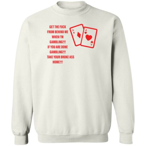 Get the fck from behind me when i’m gambling shirt Shirt Sweatshirt Long Sleeve Hoodie Tank Mug – Tally’s Mojos