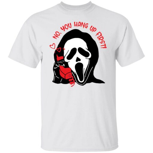 Ghostface no you hang up first shirt Shirt Sweatshirt Long Sleeve Hoodie Tank Mug – Tally’s Mojos