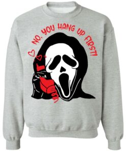 Ghostface no you hang up first shirt Shirt Sweatshirt Long Sleeve Hoodie Tank Mug Tallys Mojos 3