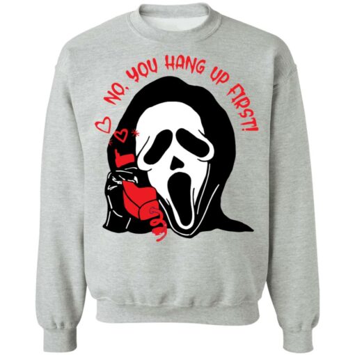 Ghostface no you hang up first shirt Shirt Sweatshirt Long Sleeve Hoodie Tank Mug – Tally’s Mojos