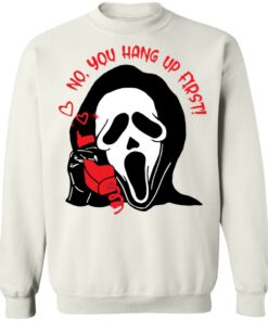 Ghostface no you hang up first shirt Shirt Sweatshirt Long Sleeve Hoodie Tank Mug Tallys Mojos 4