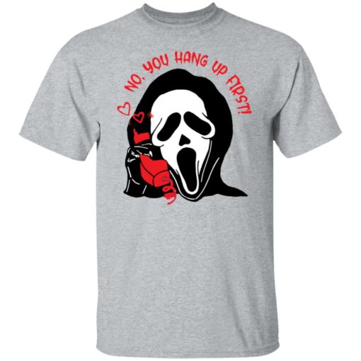 Ghostface no you hang up first shirt Shirt Sweatshirt Long Sleeve Hoodie Tank Mug – Tally’s Mojos