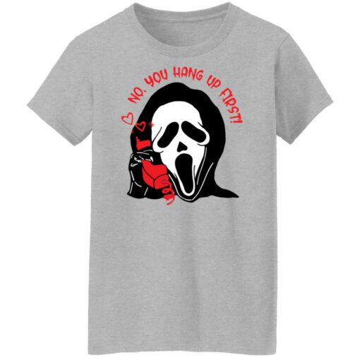 Ghostface no you hang up first shirt Shirt Sweatshirt Long Sleeve Hoodie Tank Mug – Tally’s Mojos