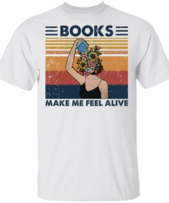 Girl books make feel alive shirt Shirt Sweatshirt Long Sleeve Hoodie Tank Mug – Tally’s Mojos