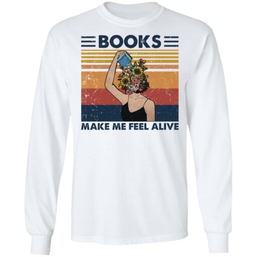 Girl books make feel alive shirt Shirt Sweatshirt Long Sleeve Hoodie Tank Mug – Tally’s Mojos