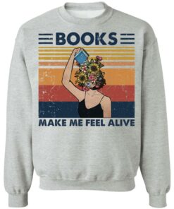 Girl books make feel alive shirt Shirt Sweatshirt Long Sleeve Hoodie Tank Mug Tallys Mojos 4