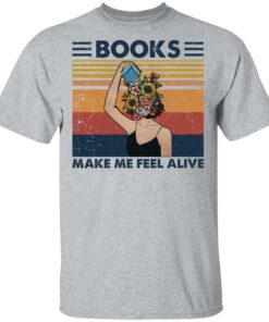 Girl books make feel alive shirt Shirt Sweatshirt Long Sleeve Hoodie Tank Mug Tallys Mojos 6