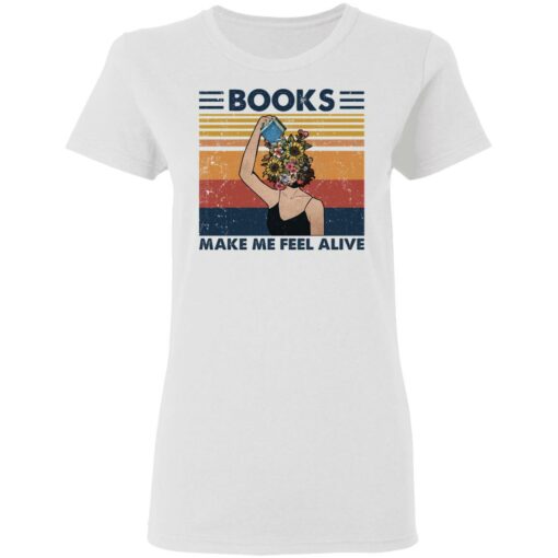 Girl books make feel alive shirt Shirt Sweatshirt Long Sleeve Hoodie Tank Mug – Tally’s Mojos