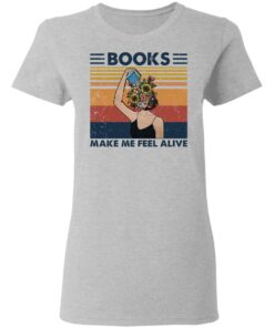 Girl books make feel alive shirt Shirt Sweatshirt Long Sleeve Hoodie Tank Mug Tallys Mojos 8