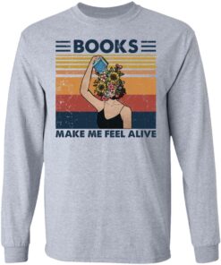 Girl books make feel alive shirt Shirt Sweatshirt Long Sleeve Hoodie Tank Mug Tallys Mojos 9
