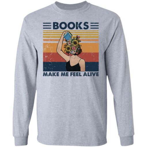 Girl books make feel alive shirt Shirt Sweatshirt Long Sleeve Hoodie Tank Mug – Tally’s Mojos