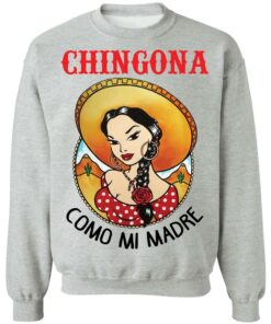 Girl chingona como mi madre shirt Shirt Sweatshirt Long Sleeve Hoodie Tank Mug Tallys Mojos 4