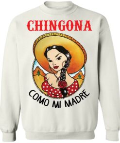 Girl chingona como mi madre shirt Shirt Sweatshirt Long Sleeve Hoodie Tank Mug Tallys Mojos 5