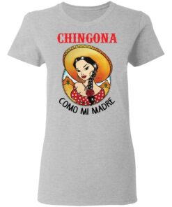 Girl chingona como mi madre shirt Shirt Sweatshirt Long Sleeve Hoodie Tank Mug Tallys Mojos 8