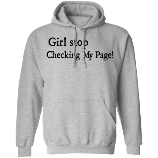 Girl stop checking my page shirt Shirt Sweatshirt Long Sleeve Hoodie Tank Mug – Tally’s Mojos