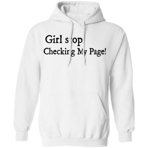 Girl stop checking my page shirt Shirt Sweatshirt Long Sleeve Hoodie Tank Mug – Tally’s Mojos