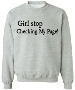 Girl stop checking my page shirt Shirt Sweatshirt Long Sleeve Hoodie Tank Mug - Tally's Mojos 2 Girl stop checking my page shirt Shirt Sweatshirt Long Sleeve Hoodie Tank Mug Tallys Mojos 3