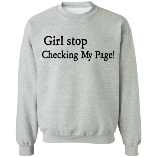 Girl stop checking my page shirt Shirt Sweatshirt Long Sleeve Hoodie Tank Mug – Tally’s Mojos