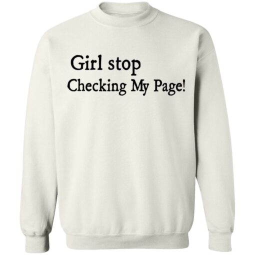 Girl stop checking my page shirt Shirt Sweatshirt Long Sleeve Hoodie Tank Mug – Tally’s Mojos