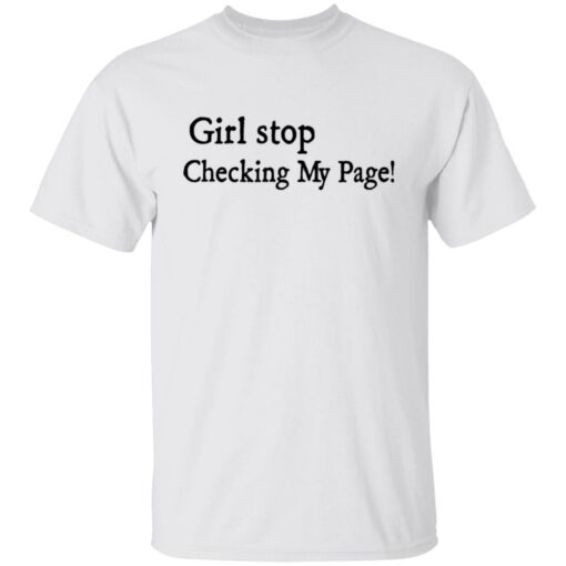 Girl stop checking my page shirt Shirt Sweatshirt Long Sleeve Hoodie Tank Mug – Tally’s Mojos