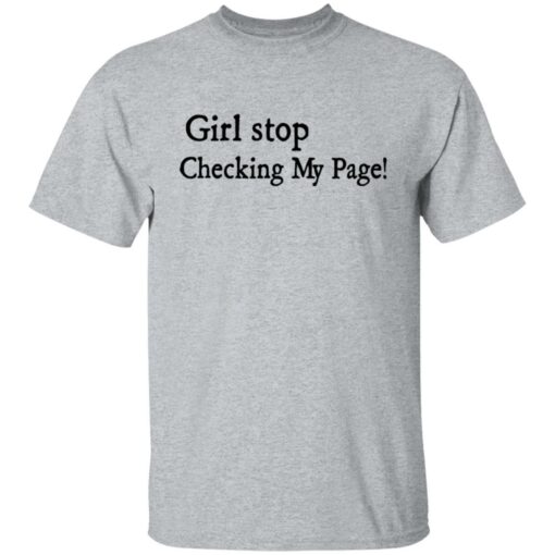 Girl stop checking my page shirt Shirt Sweatshirt Long Sleeve Hoodie Tank Mug – Tally’s Mojos