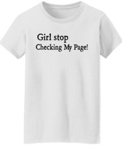Girl stop checking my page shirt Shirt Sweatshirt Long Sleeve Hoodie Tank Mug - Tally's Mojos 6 Girl stop checking my page shirt Shirt Sweatshirt Long Sleeve Hoodie Tank Mug Tallys Mojos 7
