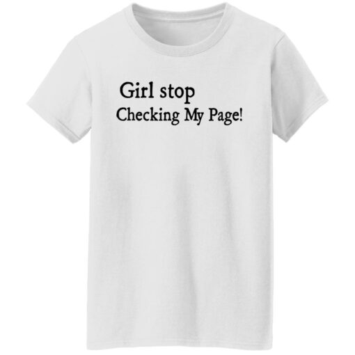 Girl stop checking my page shirt Shirt Sweatshirt Long Sleeve Hoodie Tank Mug – Tally’s Mojos