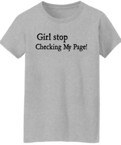 Girl stop checking my page shirt Shirt Sweatshirt Long Sleeve Hoodie Tank Mug - Tally's Mojos 7 Girl stop checking my page shirt Shirt Sweatshirt Long Sleeve Hoodie Tank Mug Tallys Mojos 8