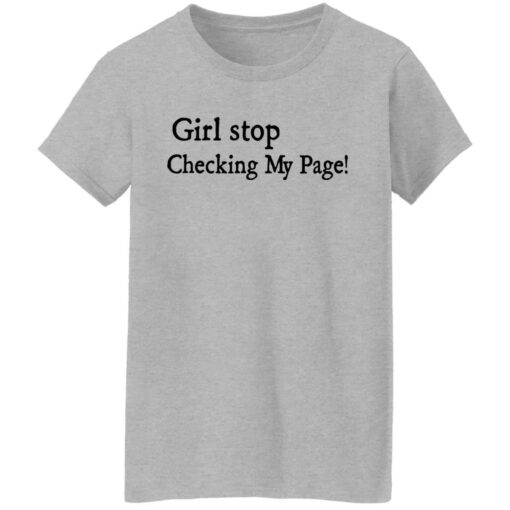 Girl stop checking my page shirt Shirt Sweatshirt Long Sleeve Hoodie Tank Mug – Tally’s Mojos