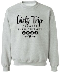 Girls Trip Cheaper Than Therapy 2023 Shirt Shirt Sweatshirt Long Sleeve Hoodie Tank Mug Tallys Mojos 3