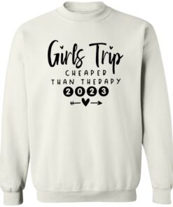 Girls Trip Cheaper Than Therapy 2023 Shirt Shirt Sweatshirt Long Sleeve Hoodie Tank Mug Tallys Mojos 4