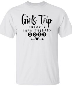 Girls Trip Cheaper Than Therapy 2023 Shirt Shirt Sweatshirt Long Sleeve Hoodie Tank Mug Tallys Mojos 5