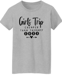 Girls Trip Cheaper Than Therapy 2023 Shirt Shirt Sweatshirt Long Sleeve Hoodie Tank Mug Tallys Mojos 8