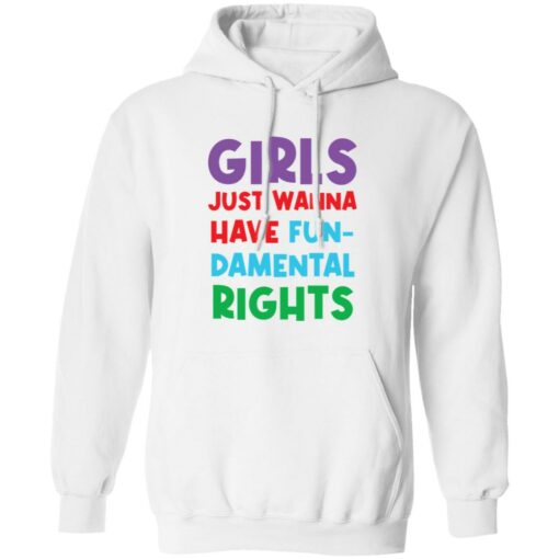 Girls just wanna have fun damental rights shirt Shirt Sweatshirt Long Sleeve Hoodie Tank Mug – Tally’s Mojos