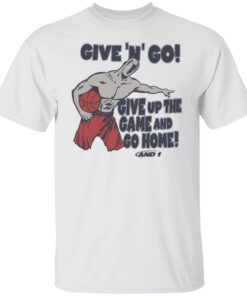 Given n go give up the game and go home shirt Shirt Sweatshirt Long Sleeve Hoodie Tank Mug – Tally’s Mojos