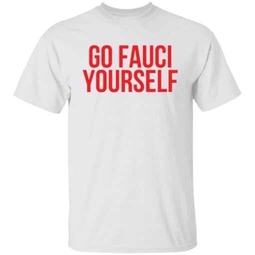 Go Fauci yourself shirt Shirt Sweatshirt Long Sleeve Hoodie Tank Mug – Tally’s Mojos