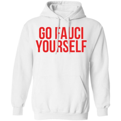 Go Fauci yourself shirt Shirt Sweatshirt Long Sleeve Hoodie Tank Mug – Tally’s Mojos