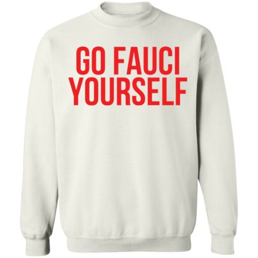 Go Fauci yourself shirt Shirt Sweatshirt Long Sleeve Hoodie Tank Mug – Tally’s Mojos