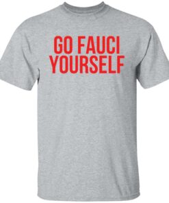Go Fauci yourself shirt Shirt Sweatshirt Long Sleeve Hoodie Tank Mug Tallys Mojos 5